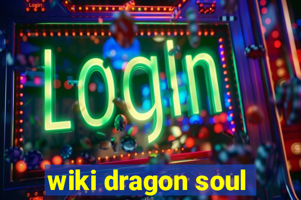 wiki dragon soul